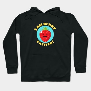 I Am Berry Excited | Cute Berry Pun Hoodie